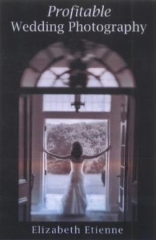 Image of Profitable Wedding Photography by Elizabeth Etienne Paperback
