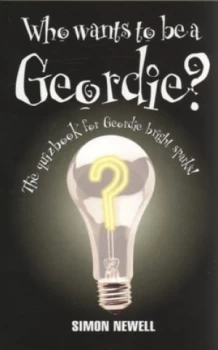 Image of Who Wants to Be a Geordie by Simon Newell Book