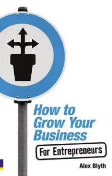 Image of How to Grow Your Business for Entrepreneurs by Alex Blyth Book