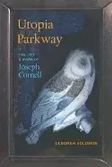 Image of utopia parkway the life and work of joseph cornell