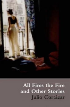 Image of All Fires the Fire and Other Stories by Julio Cortzar Paperback