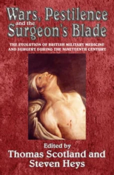 Image of Wars Pestilence and the Surgeons Blade by Thomas Scotland Hardback