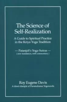 Image of Science of Self-Realization : A Guide to Spiritual Practice in the Kriya Yoga Tradition -- Patanjali's Yoga-Sutras (New Translation, with Commentary)