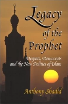Image of Legacy of the Prophet by Anthony Shadid Hardback