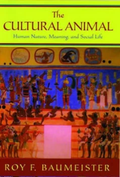 Image of The Cultural Animal by Roy F Baumeister Hardback