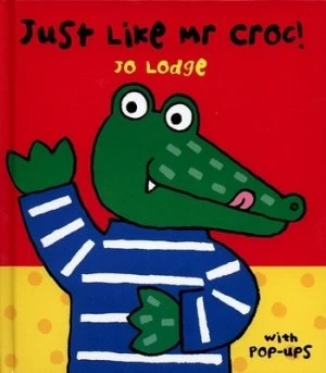 Image of Just like Mr Croc by Jo Lodge Hardback