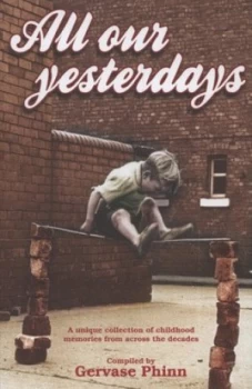 Image of All Our Yesterdays by Gervase Phinn Hardback
