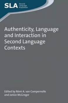 Image of Authenticity Language and Interaction in Second Language Contexts by Rmi A. Van Compernolle Book