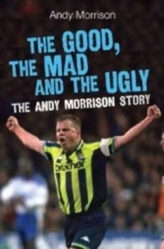 Image of The Good the Mad and the Ugly by Andy Morrison and David Clayton Hardback