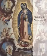 Image of painting a new world mexican art and life 1521 1821