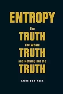 Image of Entropy: The Truth, The Whole Truth, And Nothing But The Truth