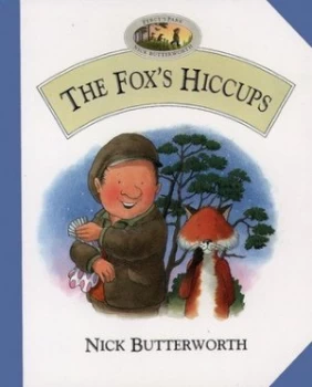 Image of The Foxs Hiccups by Nick Butterworth Hardback