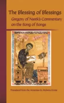 Image of The Blessing Of Blessings : Gregory of Narek's Commentary on the Song of Songs