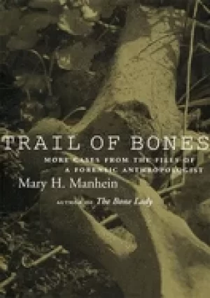 Image of trail of bones more cases from the files of a forensic anthropologist