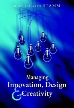 Image of Managing Innovation Design and Creativity by Bettina Von Stamm Paperback