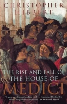 Image of The Rise and Fall of the House of Medici by Christopher Hibbert Paperback
