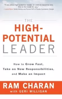 Image of The High-Potential Leader : How to Grow Fast, Take on New Responsibilities, and Make an Impact