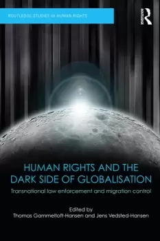 Image of Human Rights and the Dark Side of GlobalisationTransnational law enforcement and migration control