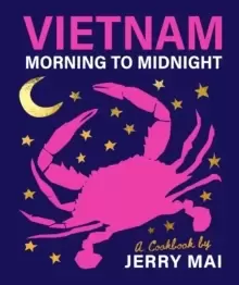 Image of Vietnam: Morning to Midnight : A cookbook by Jerry Mai