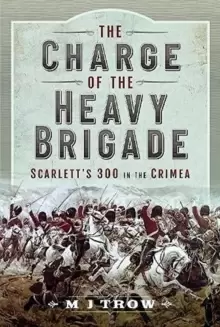 Image of The Charge of the Heavy Brigade : Scarlett s 300 in the Crimea