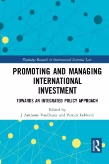 Image of Promoting and Managing International Investment : Towards an Integrated Policy Approach