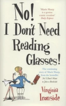 Image of No I Dont Need Reading Glasses by Virginia Ironside Hardback