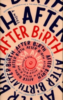 Image of After Birth by Elisa Albert Hardback