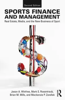 Image of Sports Finance and ManagementReal Estate Media and the New Business of Sport Second Edition