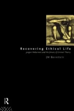 Image of recovering ethical life jurgen habermas and the future of critical theory