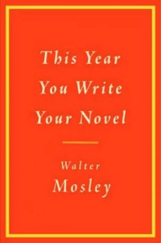 Image of This Year You Write Your Novel by Walter Mosley Hardback