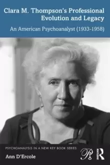 Image of Clara M. Thompsons Professional Evolution and Legacy : An American Psychoanalyst (1933-1958)