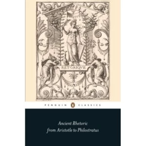 Image of Ancient Rhetoric: From Aristotle to Philostratus by Penguin Books Ltd (Paperback, 2017)