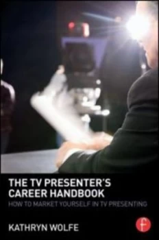 Image of The TV Presenters Career Handbook by Kathryn Wolfe Paperback