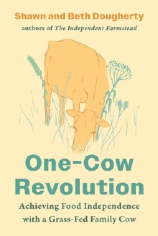 Image of One-Cow Revolution : Achieving Food Independence with a Grass-Fed Family Cow Paperback / softback