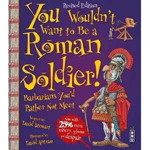 Image of You Wouldn't Want To Be A Roman Soldier!: Extended Edition by David Stewart (Paperback, 2016)