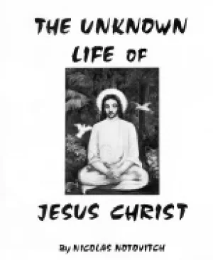 Image of unknown life of jesus christ notovitch nicolas