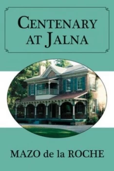 Image of Centenary at Jalna by Mazo De La Roche Paperback