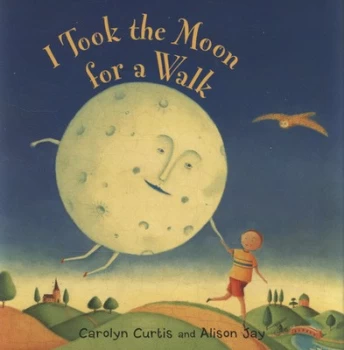 Image of I Took the Moon for a Walk by Carolyn Curtis and Alison Jay Hardback