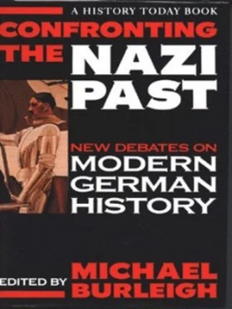 Image of Confronting the Nazi Past by Michael Burleigh Hardback