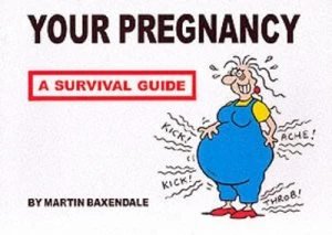 Image of Your Pregnancy - a Survival Guide by Martin Baxendale Paperback