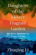 Image of daughters of the flower fragrant garden two sisters separated by chinas civ