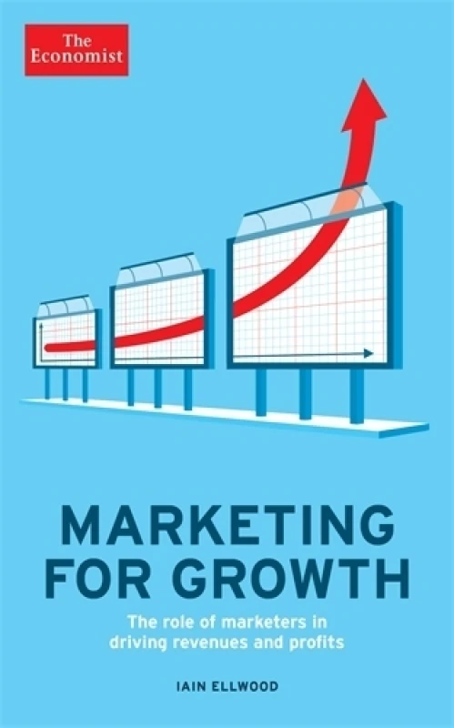 Image of The Economist: Marketing for Growth : The role of marketers in driving revenues and profits Paperback / softback