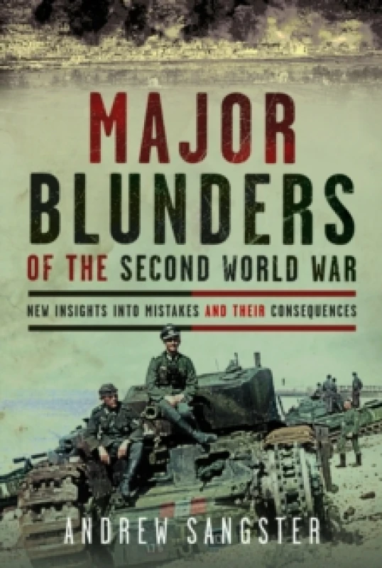Image of Major Blunders of the Second World War. Hardback. By Andrew Sangster Books