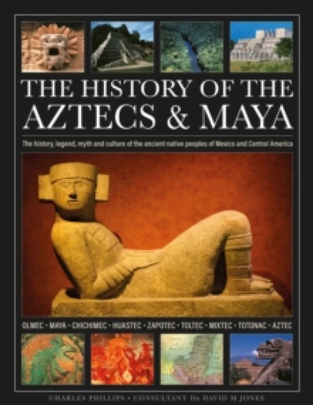 Image of The History of the Aztecs & Maya : The history, legend, myth and culture of the ancient native peoples of Mexico and Central America; Olmec, Maya, Chi