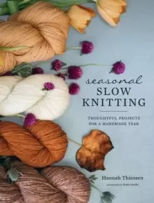 Image of Seasonal Slow Knitting : Thoughtful Projects for a Handmade Year
