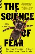 Image of science of fear how the culture of fear manipulates your brain