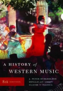 Image of A History of Western Music by J. Peter Burkholder Hardback