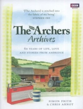 Image of The Archers Archives by Chris Arnot Hardback