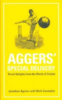 Image of Aggers Special Delivery by Jonathan Agnew and Nick Constable Hardback