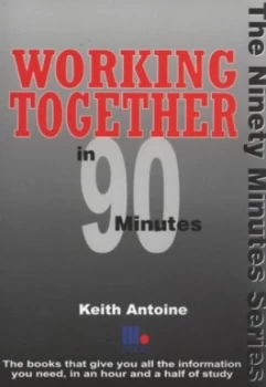 Image of Working Together in 90 Minutes by Keith Antoine Paperback